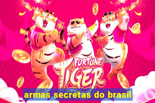 armas secretas do brasil